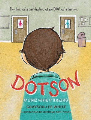 Dotson: My Journey Growing Up Transgender by White, Grayson Lee