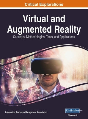 Virtual and Augmented Reality: Concepts, Methodologies, Tools, and Applications, VOL 2 by Management Association, Information Reso
