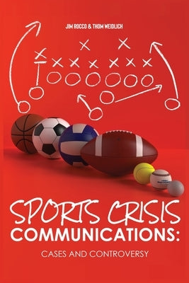 Sports Crisis Communications: Cases and Controversy: Cases by Rocco, Jim