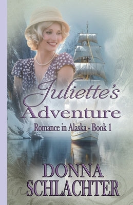 Juliette's Adventure: Adventure and mystery in 1920s Alaska by Fraser, Nancy
