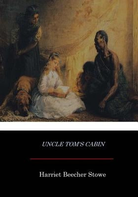 Uncle Tom's Cabin by Stowe, Harriet Beecher