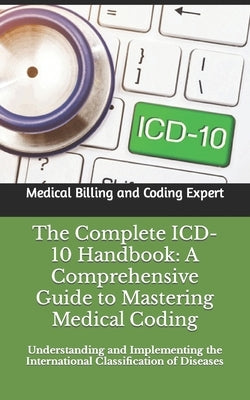 The Complete ICD-10-CM Handbook: A Comprehensive Guide by Kumar, Selva