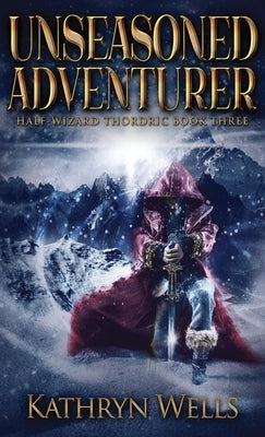 Unseasoned Adventurer by Wells, Kathryn