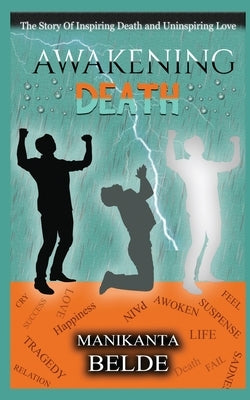 Awakening Death Novel: The Story of inspiring Death and Uninspiring Love by Manikanta Belde