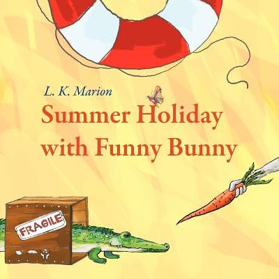 Summer Holiday with Funny Bunny by Marion, L. K.
