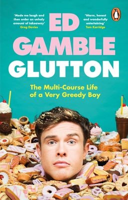 Glutton: The Multi-Course Life of a Very Greedy Boy by Gamble, Ed