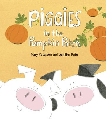 Piggies in the Pumpkin Patch by Peterson, Mary