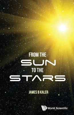 From the Sun to the Stars by Kaler, James B.