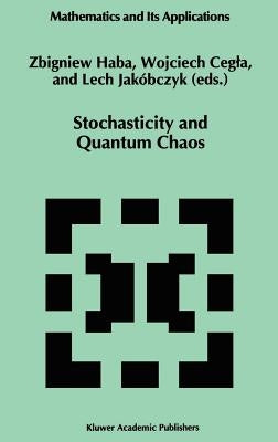 Stochasticity and Quantum Chaos: Proceedings of the 3rd Max Born Symposium, Sobótka Castle, September 15-17, 1993 by Haba, Z.