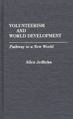 Volunteerism and World Development: Pathway to a New World by Jedlicka, Allen