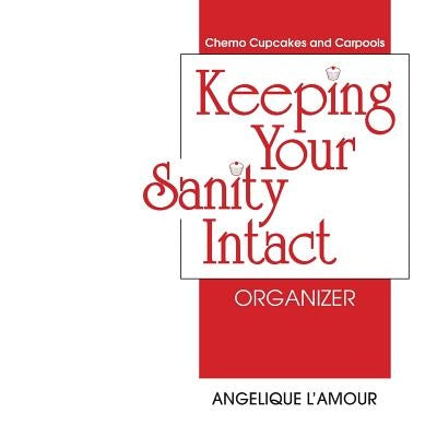 Keeping Your Sanity Intact Organizer by L'Amour, Angelique