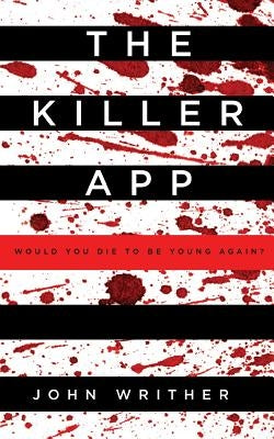 The Killer App: Would You Die to Be Young Again? by John, Writher