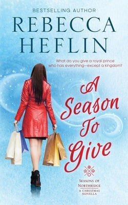 A Season to Give: A Seasons of Northridge Christmas Novella by Heflin, Rebecca