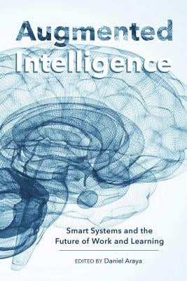 Augmented Intelligence: Smart Systems and the Future of Work and Learning by Lankshear, Colin