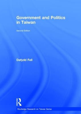 Government and Politics in Taiwan by Fell, Dafydd