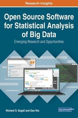 Open Source Software for Statistical Analysis of Big Data: Emerging Research and Opportunities by Segall, Richard S.