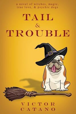 Tail and Trouble by Catano, Victor