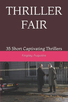 Thriller Fair: 35 Short Captivating Thrillers by Augustine, Kingsley