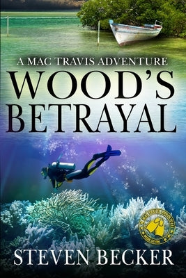Wood's Betrayal: A Mac Travis Adventure by Becker, Steven