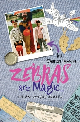 Zebras are Magic...: and other everyday absurdities by Meitin, Sharon T.