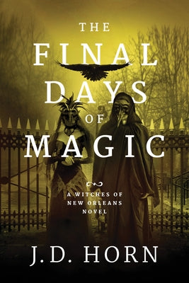 The Final Days of Magic by Horn, J. D.