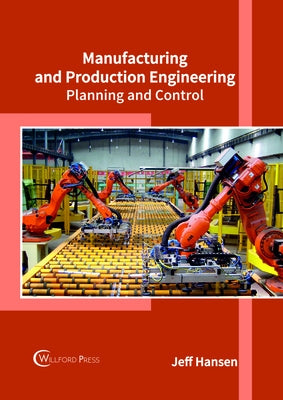 Manufacturing and Production Engineering: Planning and Control by Hansen, Jeff