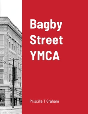 Bagby Street YMCA by Graham, Priscilla T.