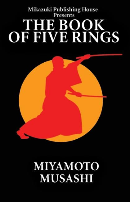 The Book of Five Rings: The Way of Miyamoto Musashi by Musashi, Miyamoto