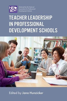 Teacher Leadership in Professional Development Schools by Hunzicker, Jana