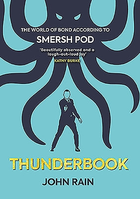 Thunderbook: The World of Bond According to Smersh Pod by Rain, John
