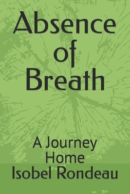 Absence of Breath: A Journey Home by Rondeau, Isobel