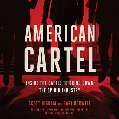 American Cartel: Inside the Battle to Bring Down the Opioid Industry by Horwitz, Sari