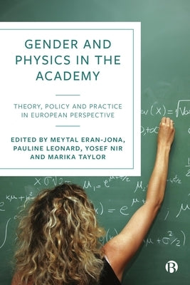 Gender and Physics in the Academy: Theory, Policy and Practice in European Perspective by Eran-Jona, Meytal