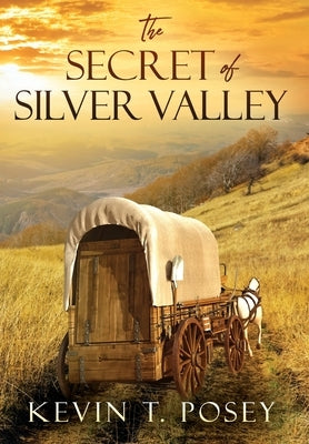 The Secret of Silver Valley by Posey, Kevin T.