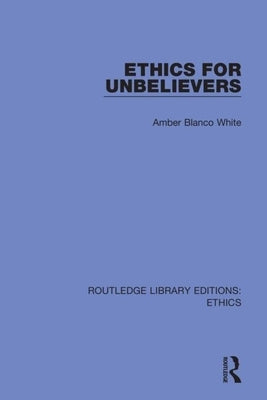 Ethics for Unbelievers by Blanco White, Amber