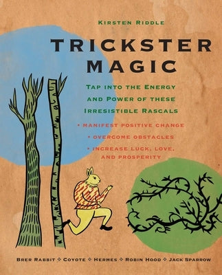 Trickster Magic: Tap Into the Energy and Power of These Irresistible Rascals by Riddle, Kirsten