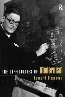 The Difficulties of Modernism by Diepeveen, Leonard