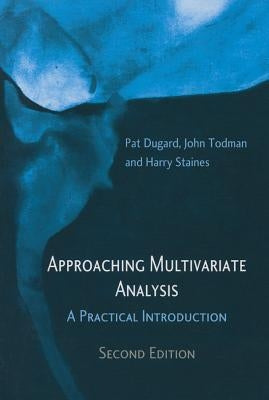 Approaching Multivariate Analysis, 2nd Edition: A Practical Introduction by Dugard, Pat