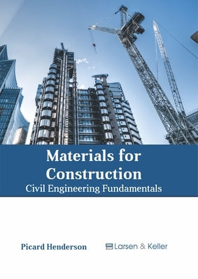Materials for Construction: Civil Engineering Fundamentals by Henderson, Picard