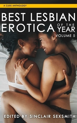 Best Lesbian Erotica of the Year, Volume 5 by Sexsmith, Sinclair