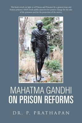 Mahatma Gandhi on Prison Reforms by Dr P. Prathapan