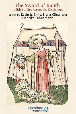 The Sword of Judith. Judith Studies Across the Disciplines. by Brine, Kevin R.