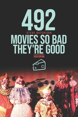 492 Movies So Bad They're Good by Hutchison, Steve