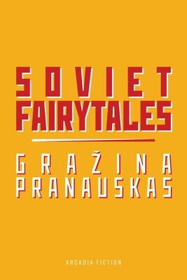 Soviet Fairytales by Pranauskas, Grazina