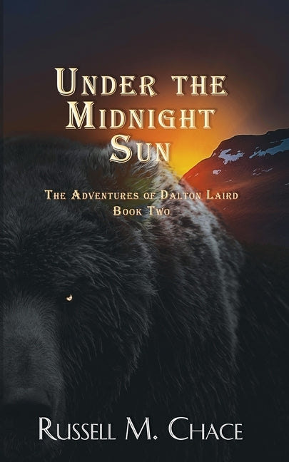 Under The Midnight Sun: The Adventures Of Dalton Laird Book Two by Chace, Russell M.