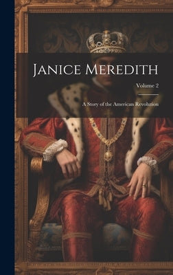 Janice Meredith: A Story of the American Revolution; Volume 2 by Anonymous