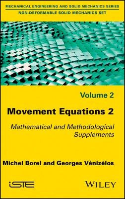 Movement Equations 2: Mathematical and Methodological Supplements by Borel, Michel