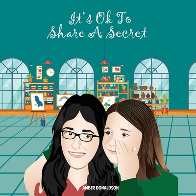 It's ok to share a secret by Donaldson, Amber