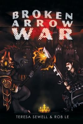 Broken Arrow War: Book 1 The Beginning by Sewell, Teresa