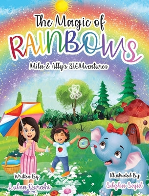 The Magic of Rainbows (Mila & Ally's STEMventure Collection(R)): A fun, sparkly, educational story for kids by Qureshi, Lubna